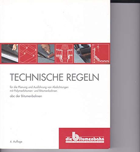 Technische Regeln,für die Palnung und Ausführung von Abdichtungen mit Polymerbitumen- und Bitumenbahnen Books