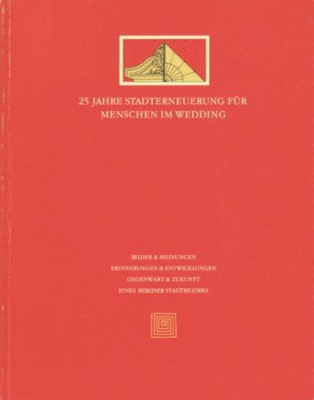 25 Jahre Stadterneuerung für Menschen im Wedding. Bilder, Meinungen, Erinnerungen & Entwicklungen, Gegenwart & Zukunft eines Berliner Bezirks Books