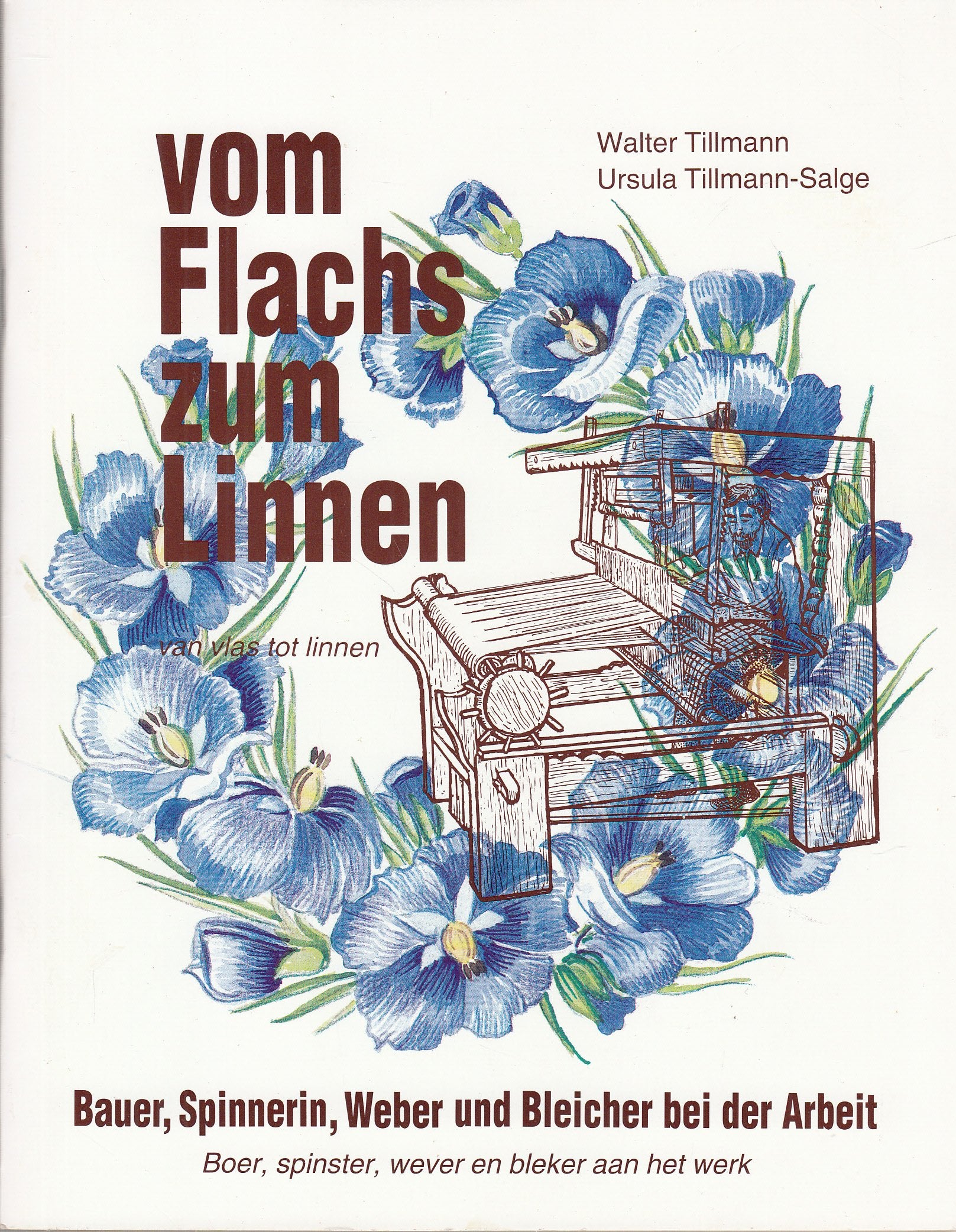 Vom Flachs zum Linnen: Bauer, Spinnerin, Weber und Bleicher bei der Arbeit Books