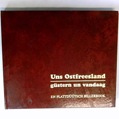 Uns Ostfreesland - güstern un vandaag. En plattdüütsch Billerbook Books