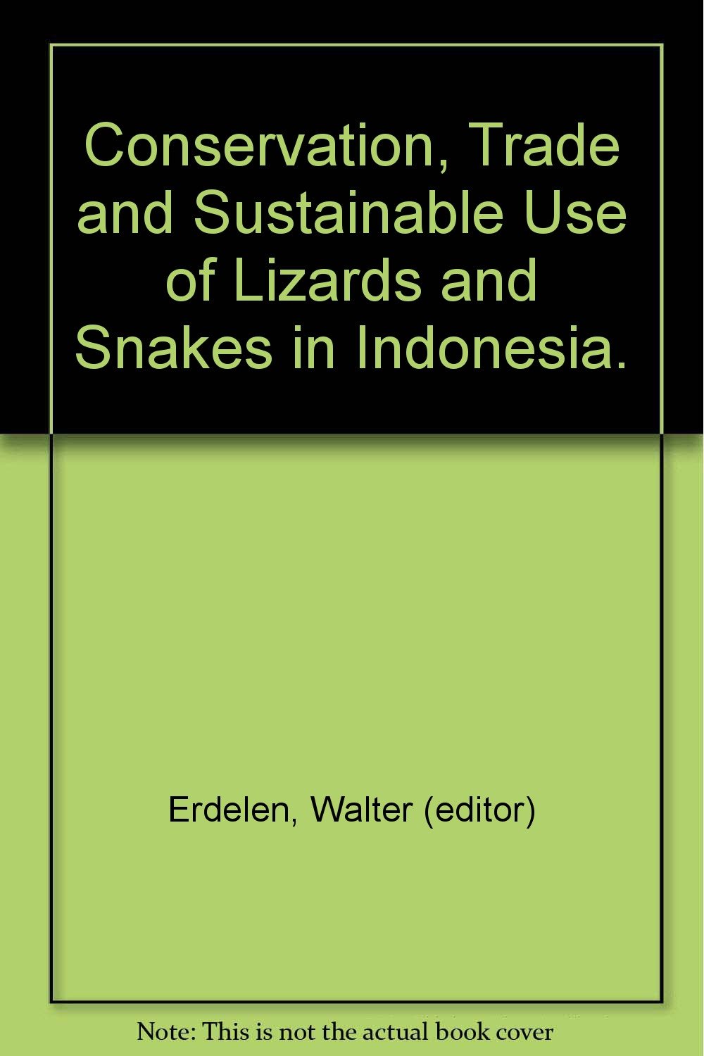 Conservation, Trade and Sustainable Use of Lizards and Snakes in Indonesia Books