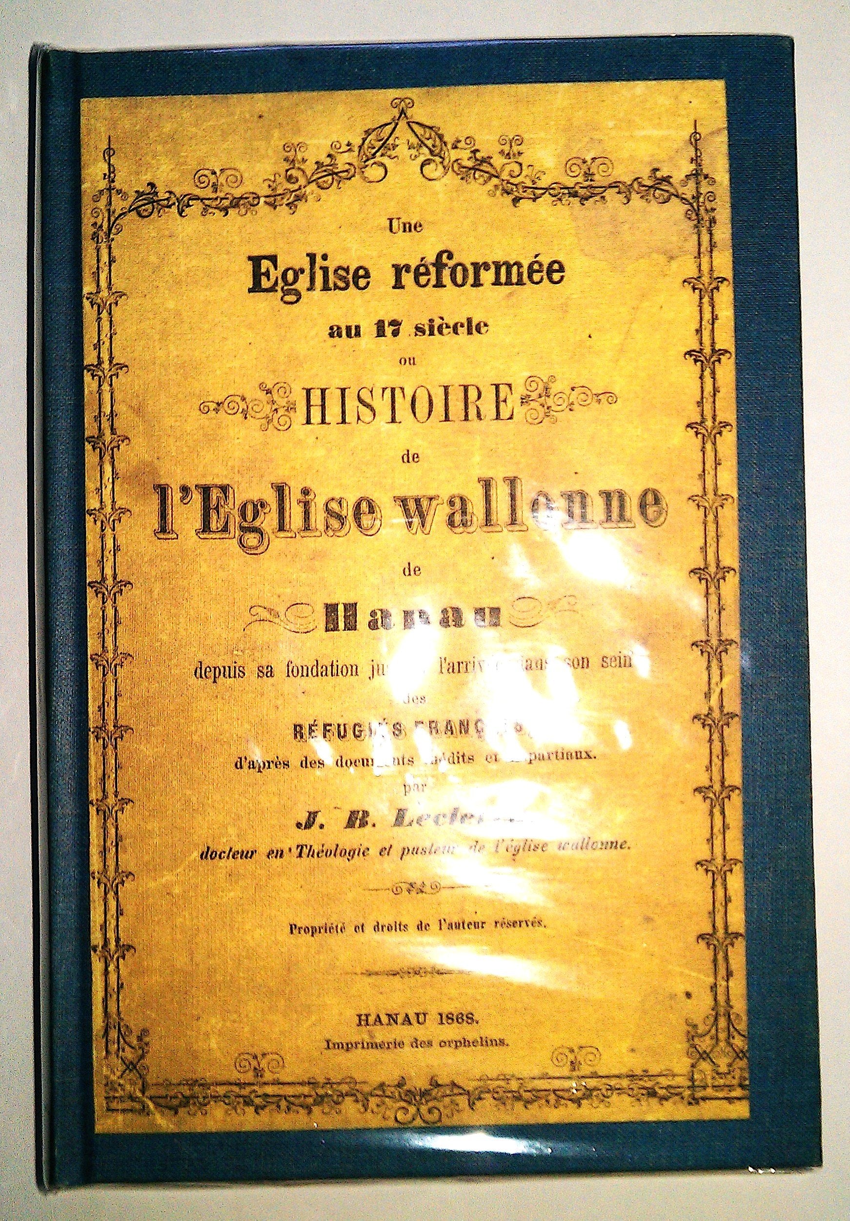 Die Geschichte der Wallonischen Kirche: 400. Wiederkehr des Jahrestages der Gründung der Gemeinde Books