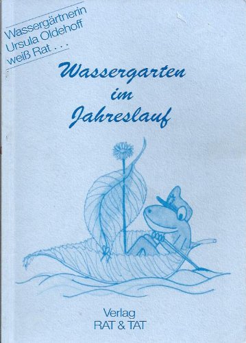 Wassergarten im Jahreslauf. Wassergärtnerin Ursula Oldehoff weiss Rat Books