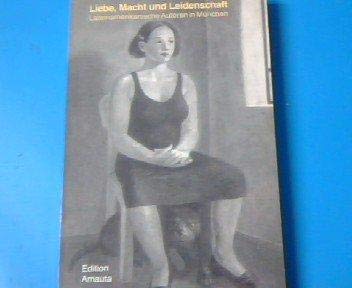 Liebe, Macht und Leidenschaft: Lateinamerikanische Autoren in Munchen (German Edition) book