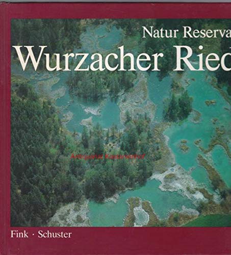 Natur Reservat Wurzacher Ried. Durchgehend mit Farbbildern. OPpbd. Sauberes Exemplar 39. - 139 S. (pages) - Fink, Heinrich; Schuster, Karlheinz book