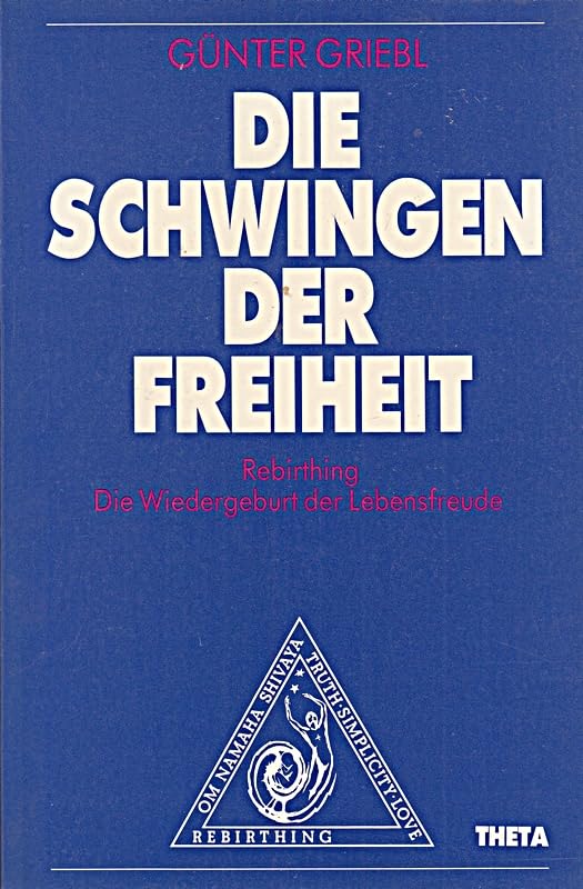 Die Schwingen der Freiheit: Rebirthing - die Wiedergeburt der Lebensfreude Books