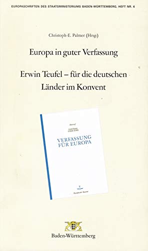 Europa in guter Verfassung. Erwin Teufel - für die deutschen Länder im Konvent (Europaschriften des Staatsministeriums Baden-Württemberg) Politics & History