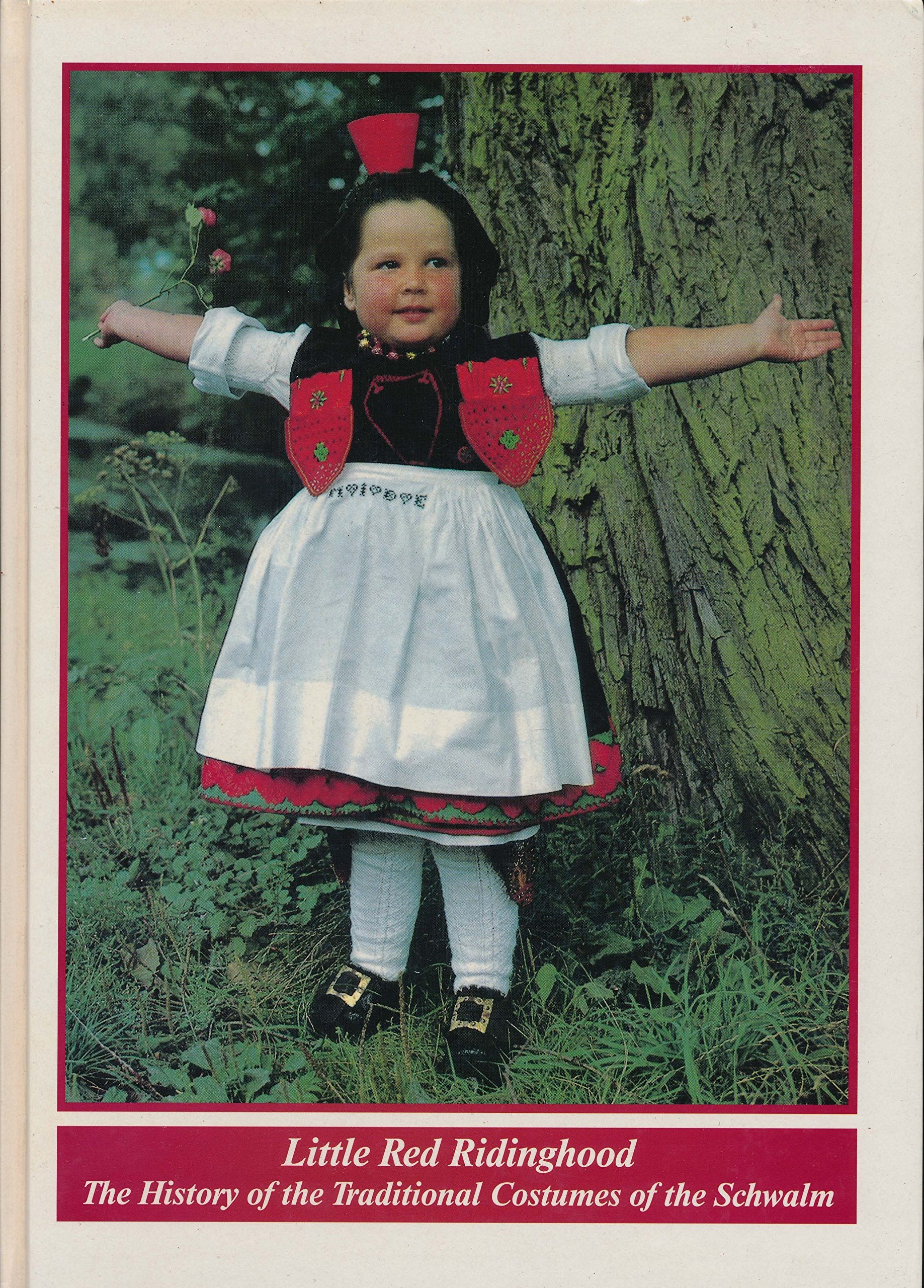 Little Red Ridinghood The History of the Traditional Costumes of the Schwalm Books