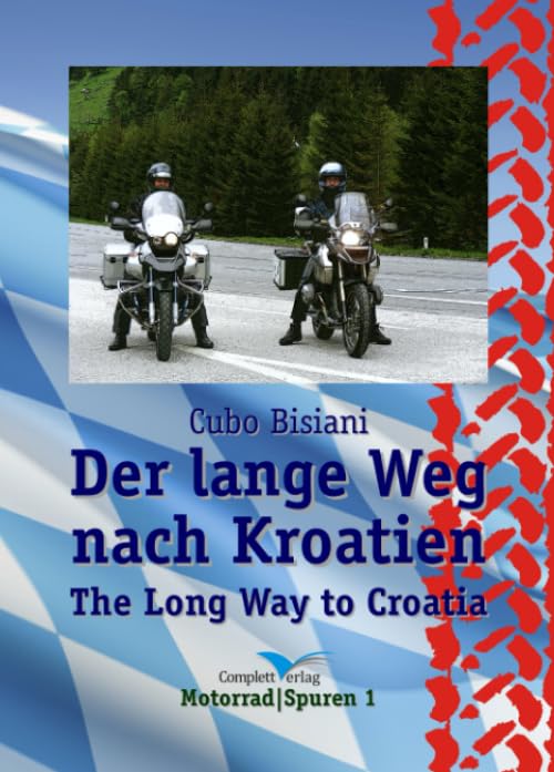 Der lange Weg nach Kroatien: Ein humoristische Reisebildertagebuch (MotorradSpuren, Band 1) Travelogues