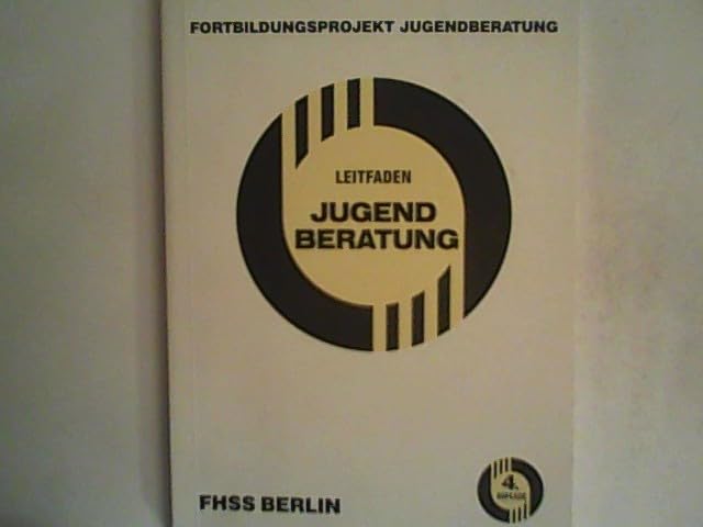 Leitfaden Jugendberatung : Fortbildungsprojekt Jugendberatung ; ein Handbuch für die Praxis der Sozialarbeit, Sozialpädagogik, Schule und Ausbildung. Books