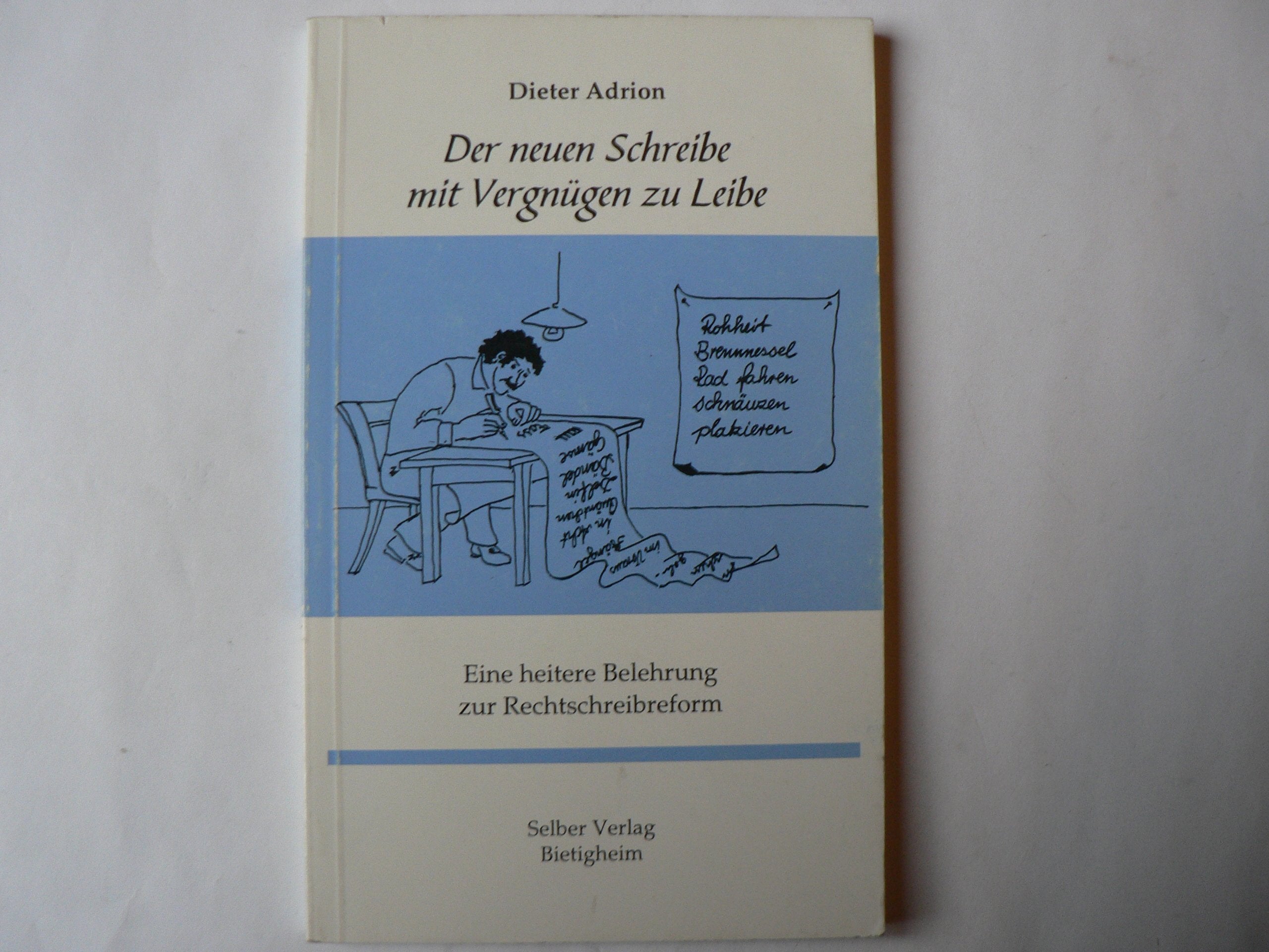 Der neuen Schreibe mit Vergnügen zu Leibe: Eine heitere Belehrung zur Rechtschreibreform Books