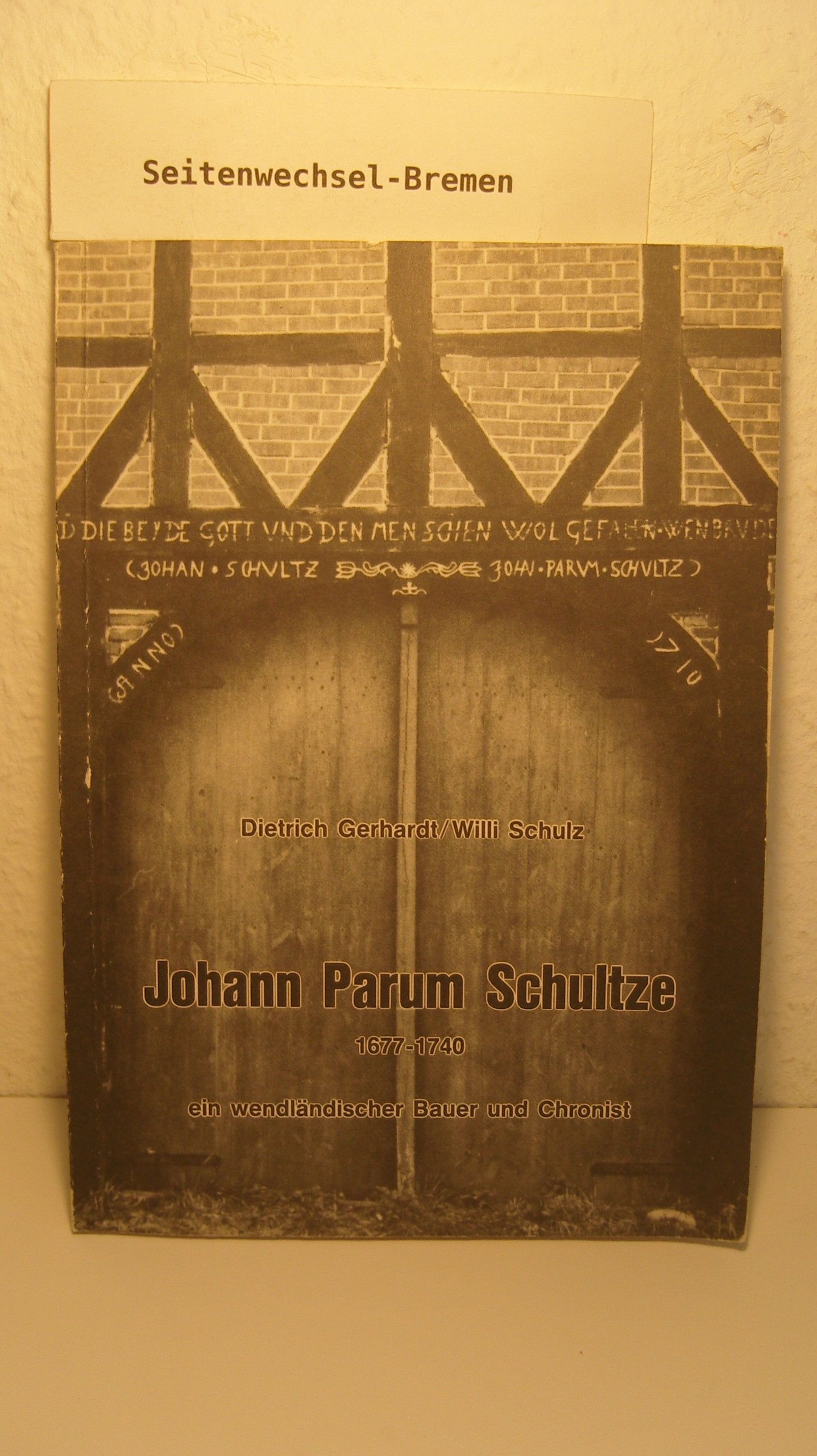 Johann Parum Schultze 1677-1740: Ein wendländischer Bauer und Chronist (Schriftenreihe des Heimatkundlichen Arbeitskreises) Books
