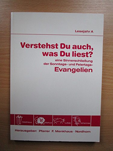 VERSTEHST DU AUCH; WAS DU LIEST? - Eine Sinnerschließung Der Sonntags- Und Feiertragsevangelien LESEJAHR A Books