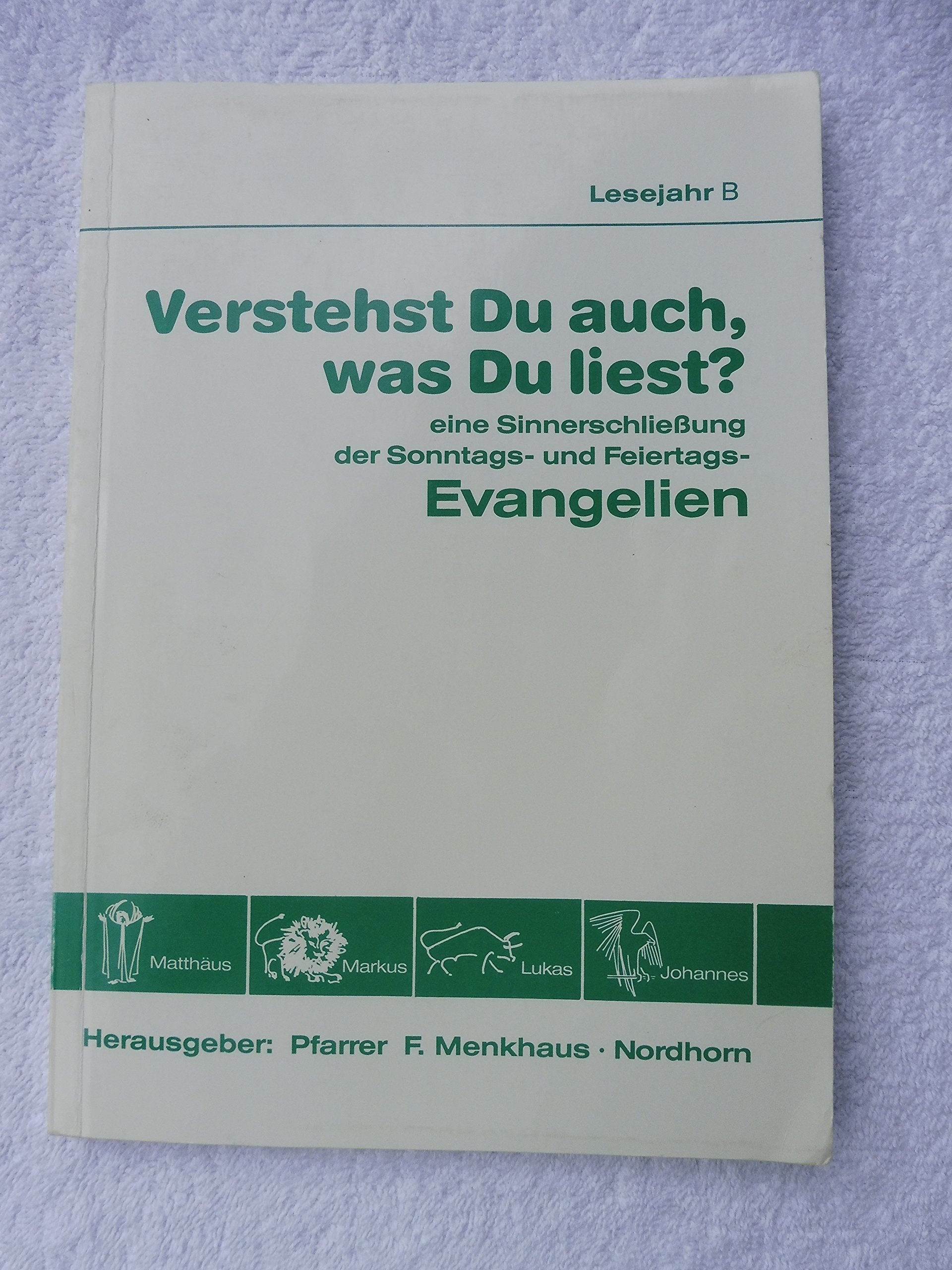 Verstehst du auch, was du liest? Eine Sinnerschließung der Sonntags- und Feiertagsevangelien, Lesejahr B Books