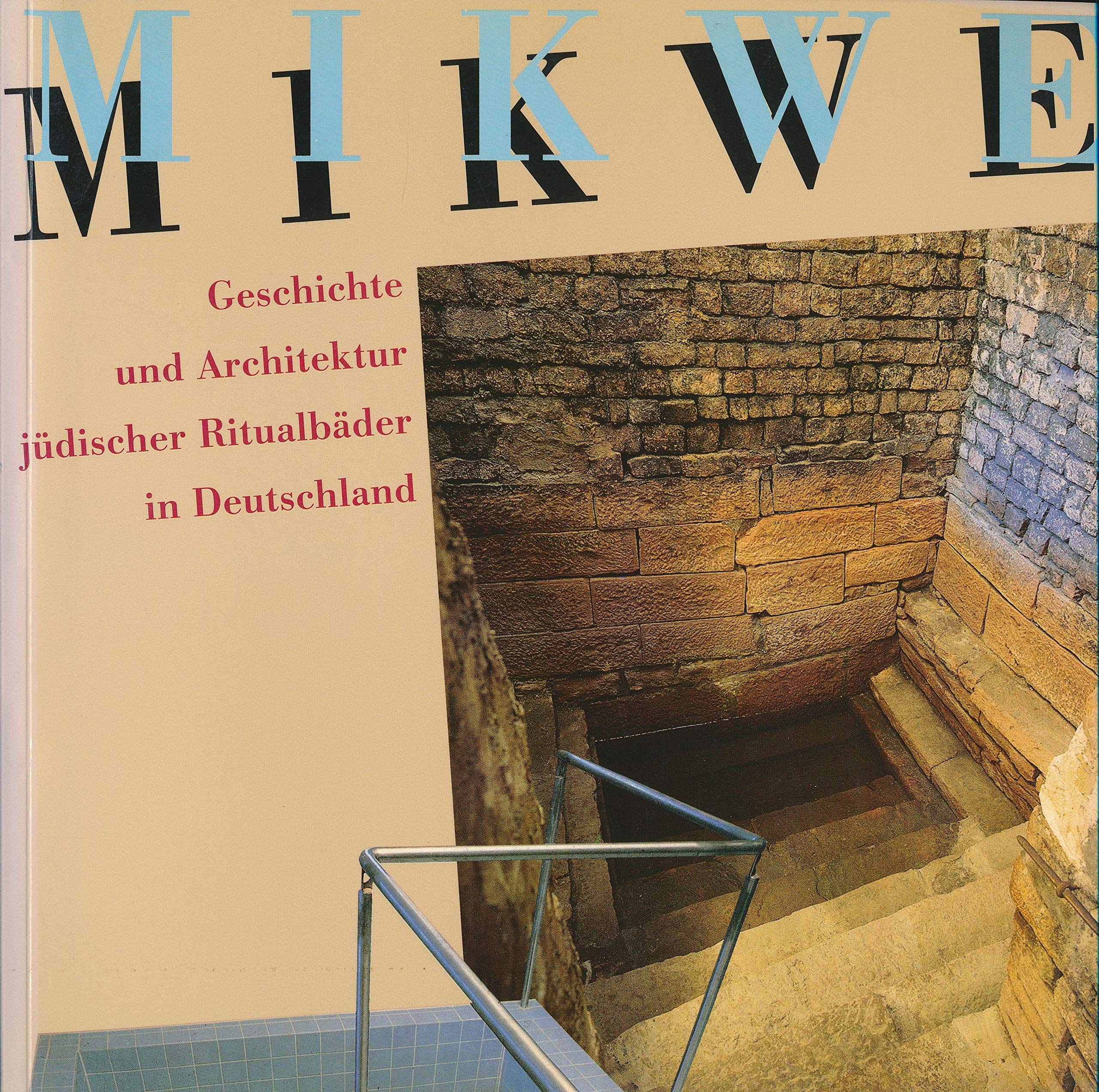Mikwe: Geschichte und Architektur jüdischer Ritualbäder in Deutschland Architecture