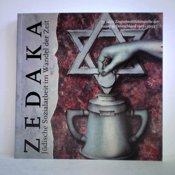 ZEDAKA. Jüdische Sozialarbeit im Wandel der Zeit: 75 Jahre Zentralwohlfahrtsstelle der Juden in Deutschland 1917-1992 Books