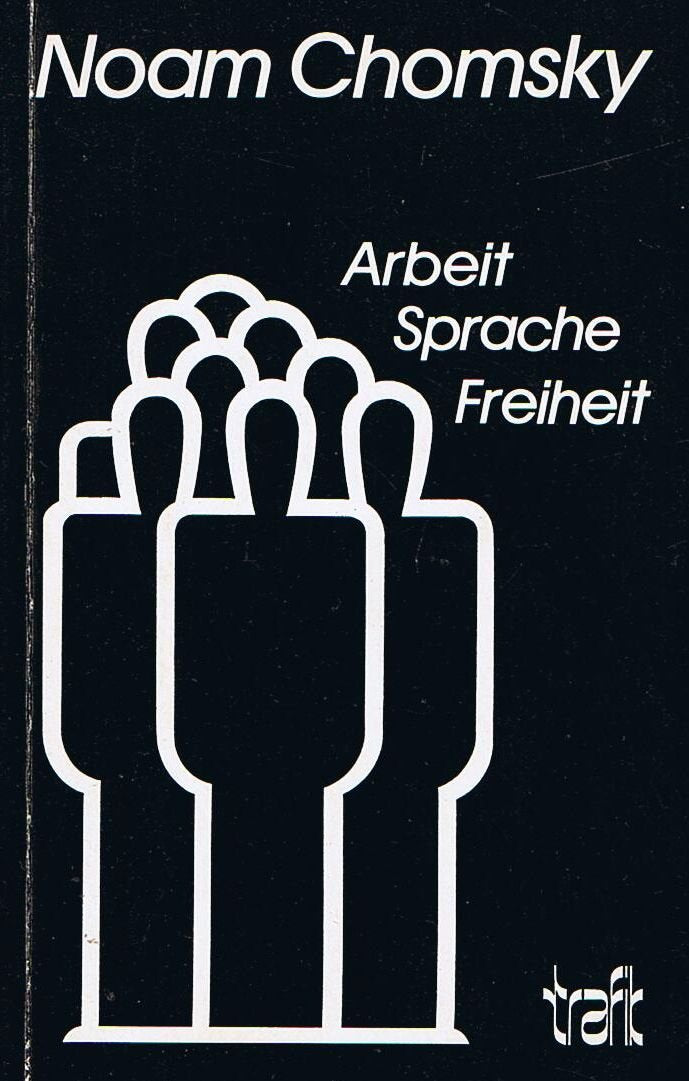 Arbeit - Sprache - Freiheit: Essay und Interviews zur libertären Transformation der Gesellschaft Politics & History