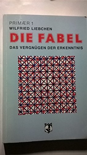 Die Fabel - das Vergnügen der Erkenntnis: Fabel, Gleichnis, Parabel, Witz. Mit einer Abhandlung über die Formkriterien dieser Gattung: Fabel, ... über d. Formkriterien dieser Gattung (Primär) Business & Technology