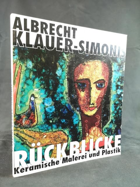 AKS - Rückblicke. 50 Jahre Wege zu keramischer Malerei und Plastik Books