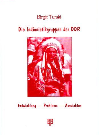 Die Indianistikgruppe der DDR. Entwicklung - Probleme - Aussichten book