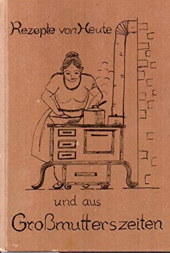 Rezepte von heute und aus Großmutterszeiten Books