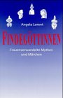 Findegöttinnen. Frauenverwandelte Mythen und Märchen Fairy Tales & Legends