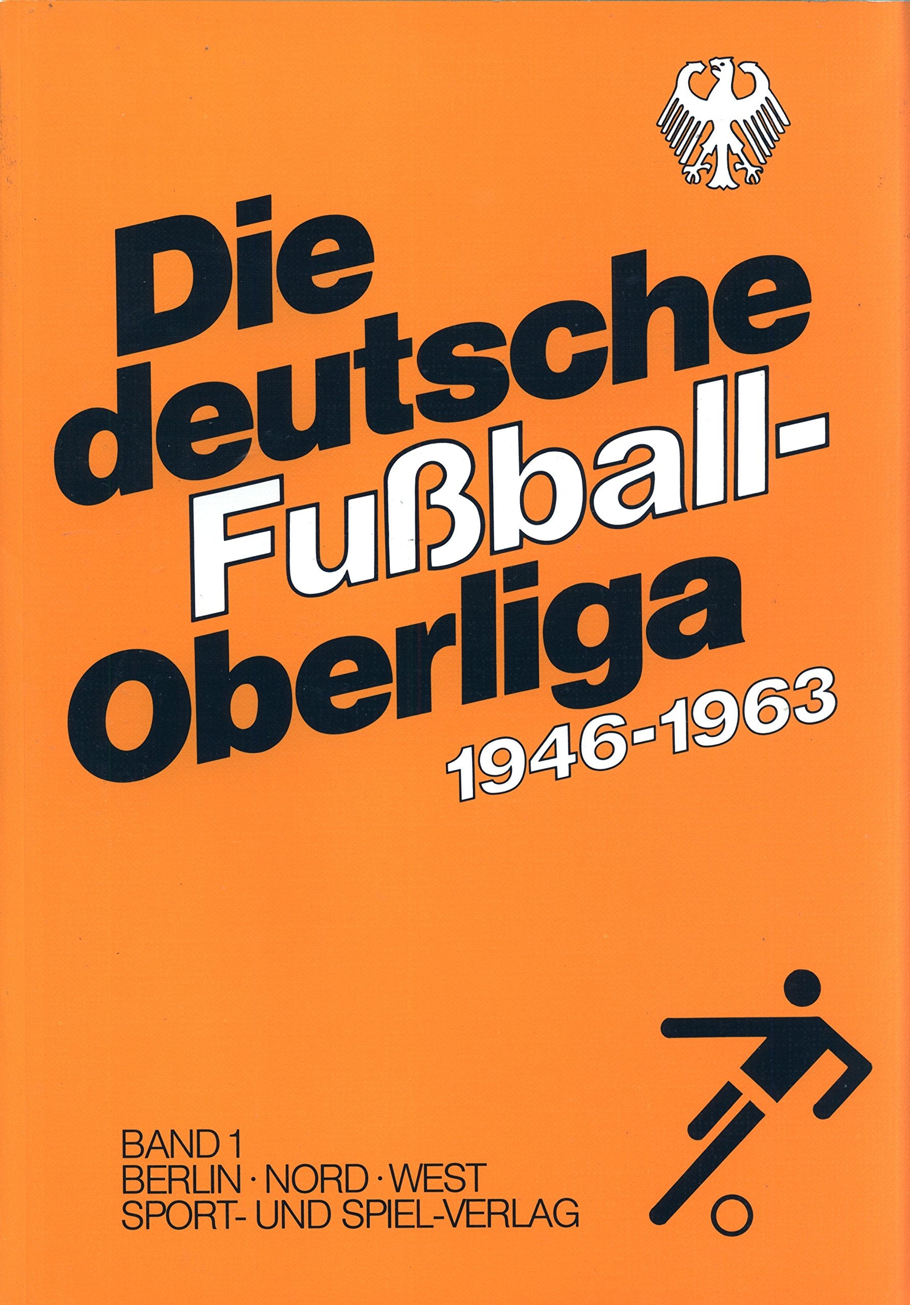 Die deutsche Fußball- Oberliga 1946 - 1963 Leisure & Fun