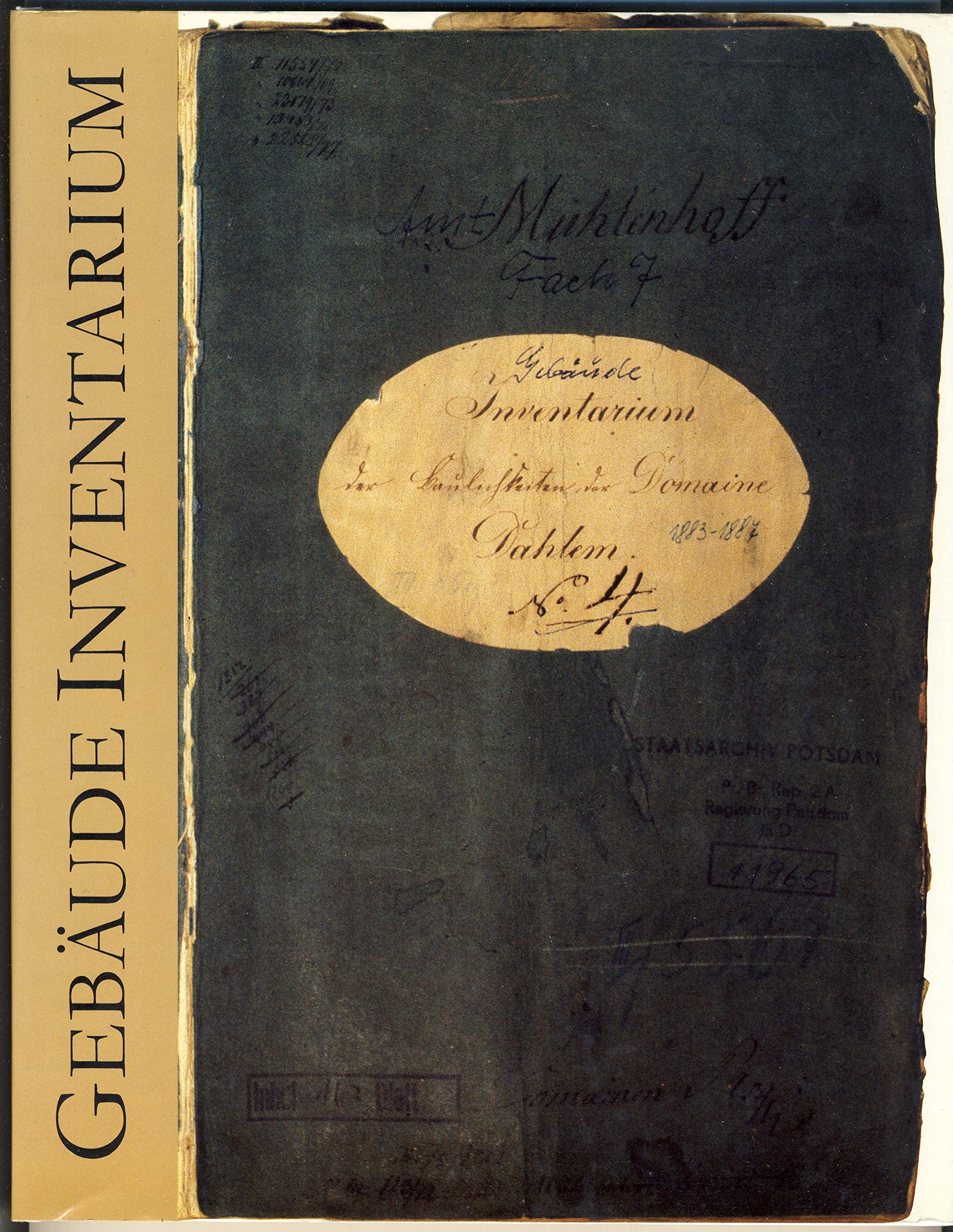 Gebäude Inventarium der Baulichkeiten der Domäne Dahlem: Zusammengestellt von Pächter Dr. Puhlmann und Bauinspektor Becker im Jahr 1850 und weitergeführt von ihren Nachfolgern Business & Technology