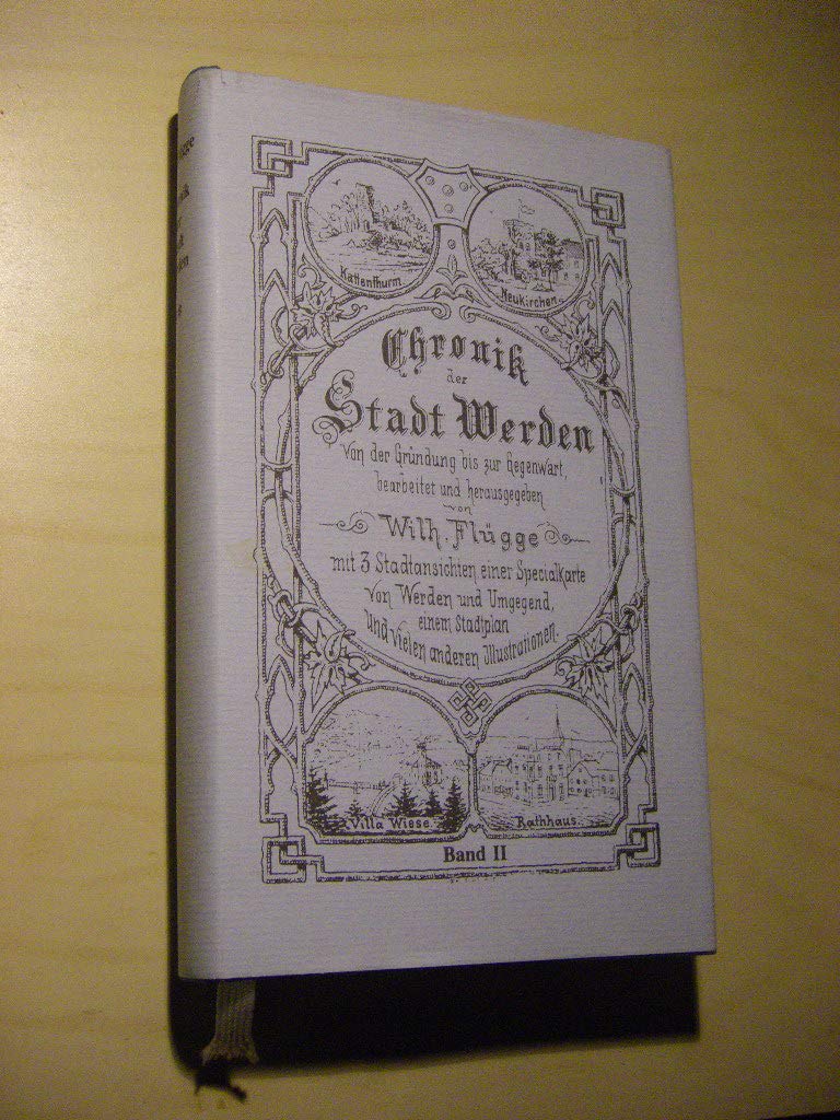 Chronik der Stadt Werden. Von der Gründung bis zur Gegenwart. mit möglichster Berücksichtung der nächsten Umgegend. Band 2: Erstes (und zweites) Ergänzungsheft Books