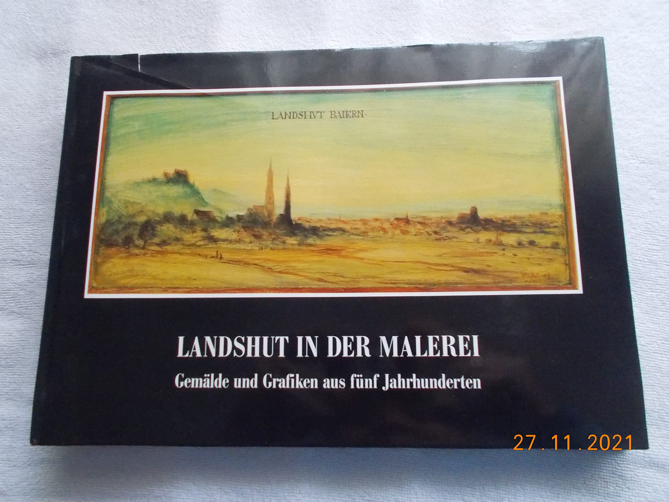 Landshut in der Malerei. Gemälde und Grafiken aus fünf Jahrhunderten Books