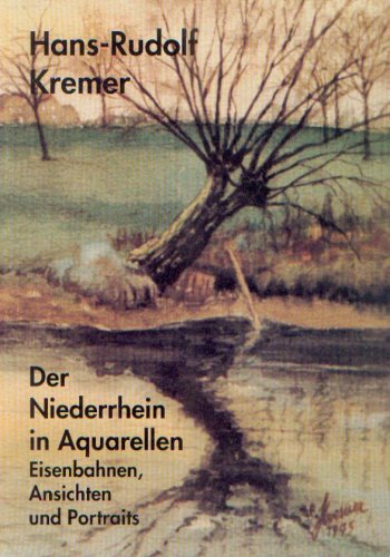 Der Niederrhein in Aquarellen. Eisenbahnen, Ansichten und Portraits Books