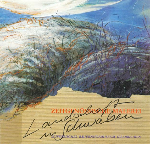Landschaft in Schwaben - Zeitgenössische Malerei (Druckerzeugnisse des Schwäbischen Bauernhofmuseums Illerbeuren) Film, Art & Culture