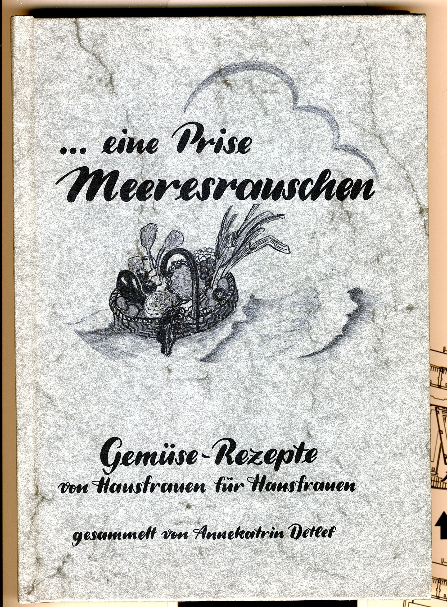 Eine Prise Meeresrauschen: Gemüserezepte von Hausfrauen für Hausfrauen Cooking & Enjoying