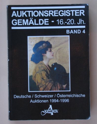 Auktionsregister Gemälde: 16.-20. Jahrhundert. Deutsche, schweizer, österreichische Auktionen. 1994-1996 Books