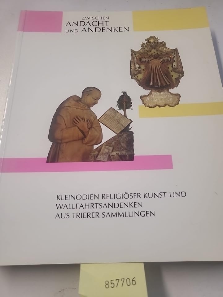 Zwischen Andacht und Andenken. Kleinodien religiöser Kunst und Wallfahrtsandenken Books
