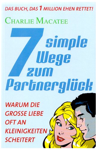 7 simple Wege zum Partnerglück: Warum die große Liebe oft an Kleinigkeiten scheitert Parents & Children