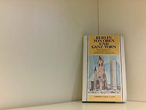Berlin von oben und ganz vorn. Erlebtes und Erdachtes, Prosa und Gereimtes, Nachdenkliches und Humoriges von Einheimischen und Angereisten Books