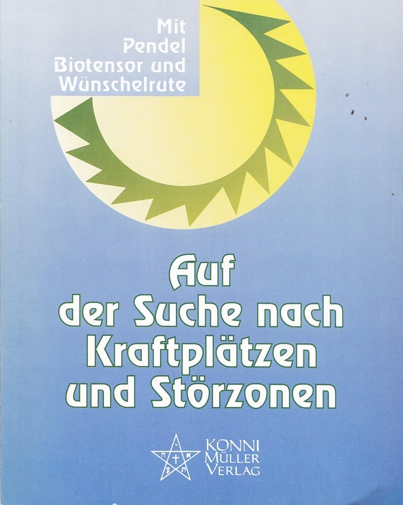 Auf der Suche nach Kraftplätzen und Störzonen: Mit Pendel, Biotensor und Wünschelrute Medicine