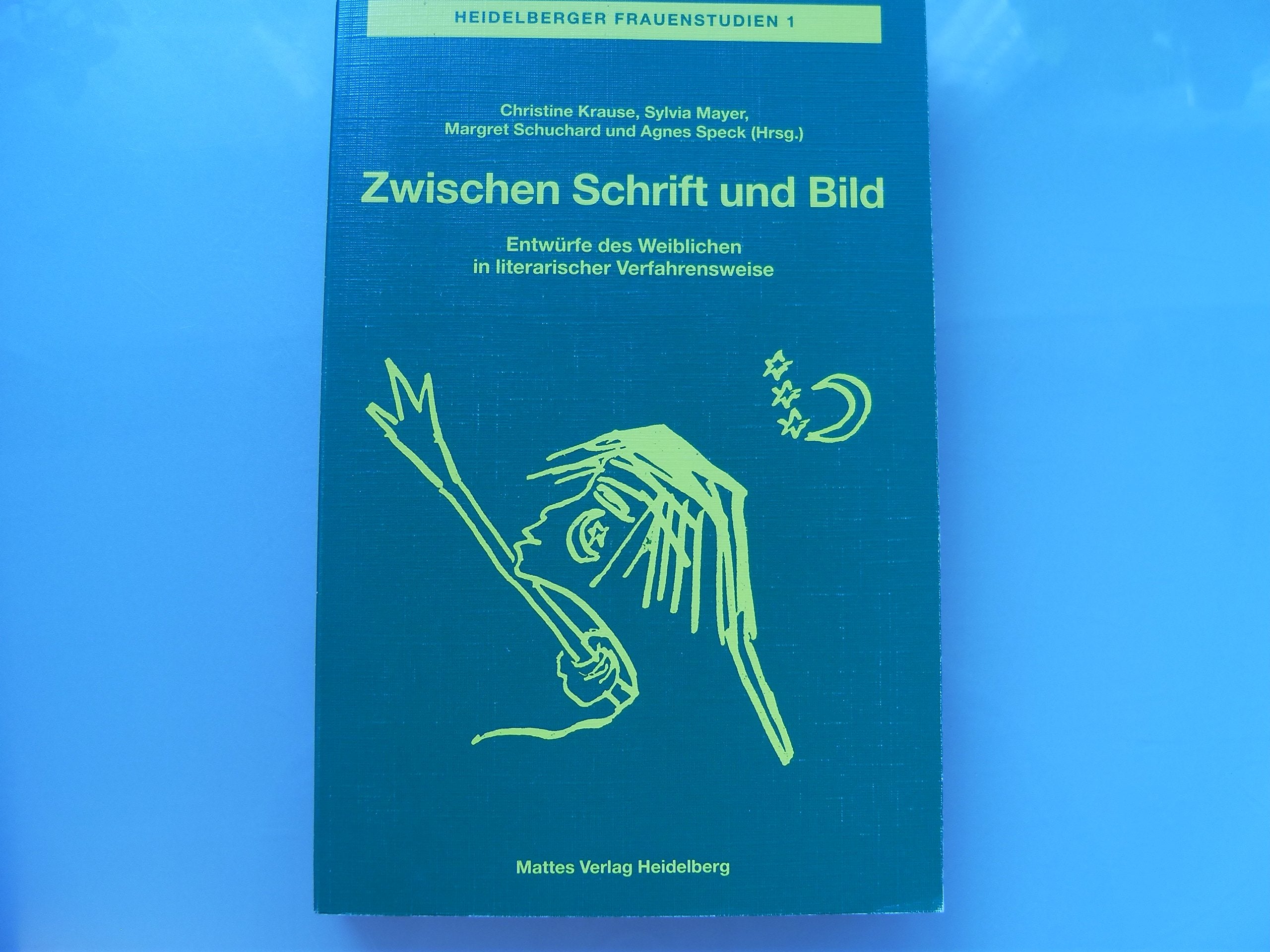 Zwischen Schrift und Bild: Entwürfe des Weiblichen in literarischer Verfahrensweise (Heidelberger Frauenstudien) book