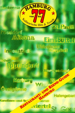 Hamburg von 7-7. Kulinarische Tips und Trends. Restaurant- und Szene- Guide Hamburg Travel