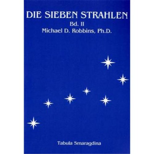 Die Sieben Strahlen. Ein esoterischer Schlüssel zum Verständnis des menschlichen Wesens: Die Sieben Strahlen, Bd.2, Psychospirituelle Transformation und die Sieben Strahlen: BD 2 Religion & Esotericism