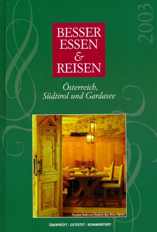 Besser Essen & Reisen, Österreich, Südtirol und Gardasee 2003 Leisure, Home & Garden