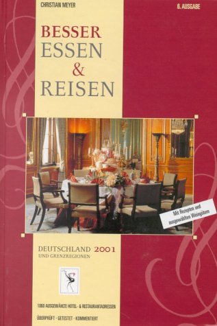 Besser Essen und Reisen. Deutschland und Grenzregionen 2001. Mit Rezepten und ausgewählten Weingütern Cooking & Enjoying
