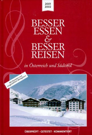 Besser Essen & Besser Reisen in Österreich und Südtirol. Mit Rezepten und ausgewählten Weingütern. Überprüft - Getestet - Kommentiert. Travel Guides