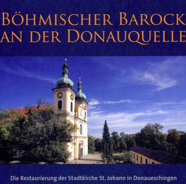 Böhmisches Barock an der Donauquelle: Die Restaurierung der Stadtkirche St. Johann Donaueschingen Leisure, Home & Garden