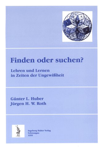 Finden oder suchen? Lehren und Lernen in Zeiten der Ungewißheit. Education & Training