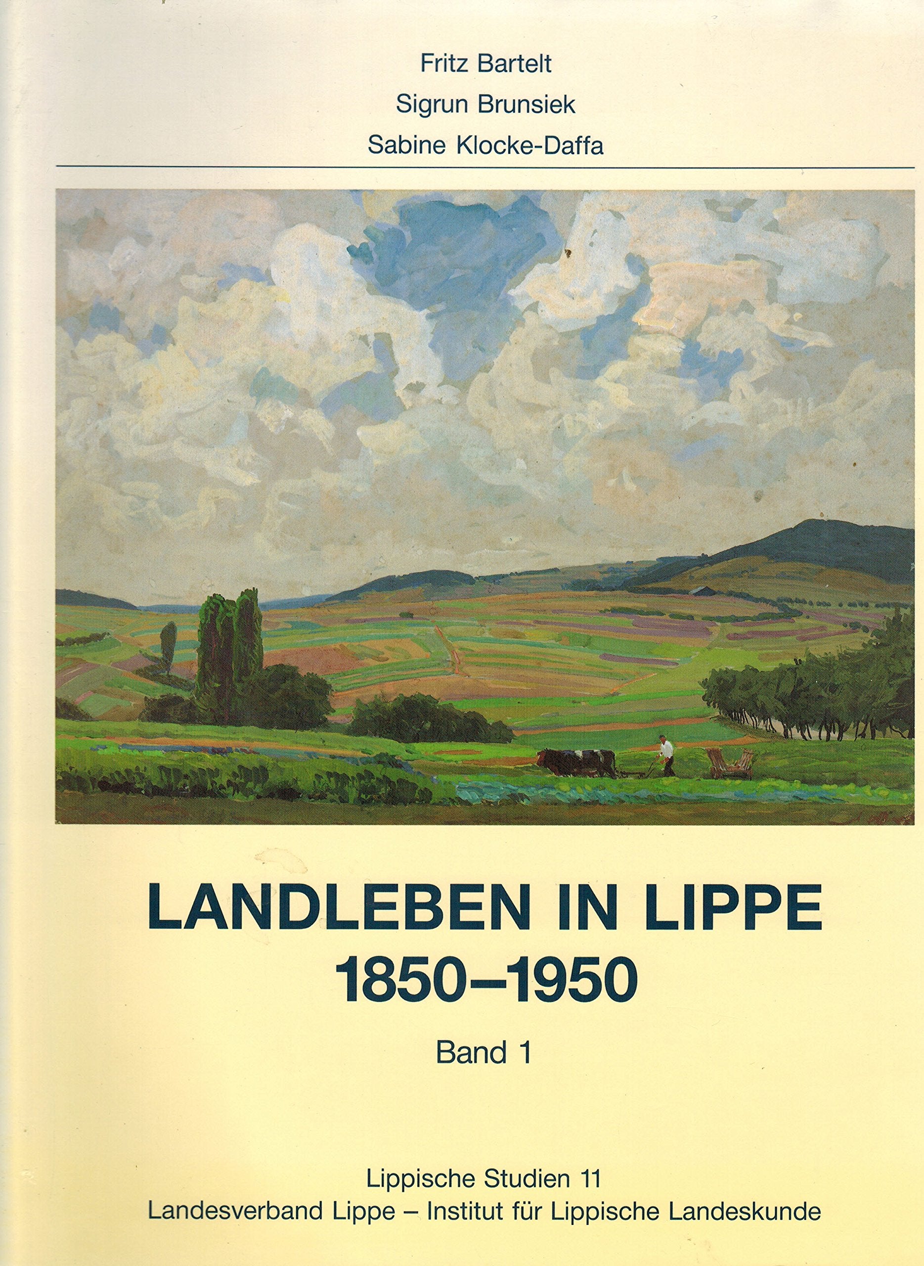 Landleben in Lippe 1850 - 1950. Band 1 (Lippische Studien Band 11 / Teilband I). Herausgegeben vom Landesverband Lippe - Institut für Lippische Landeskunde Books