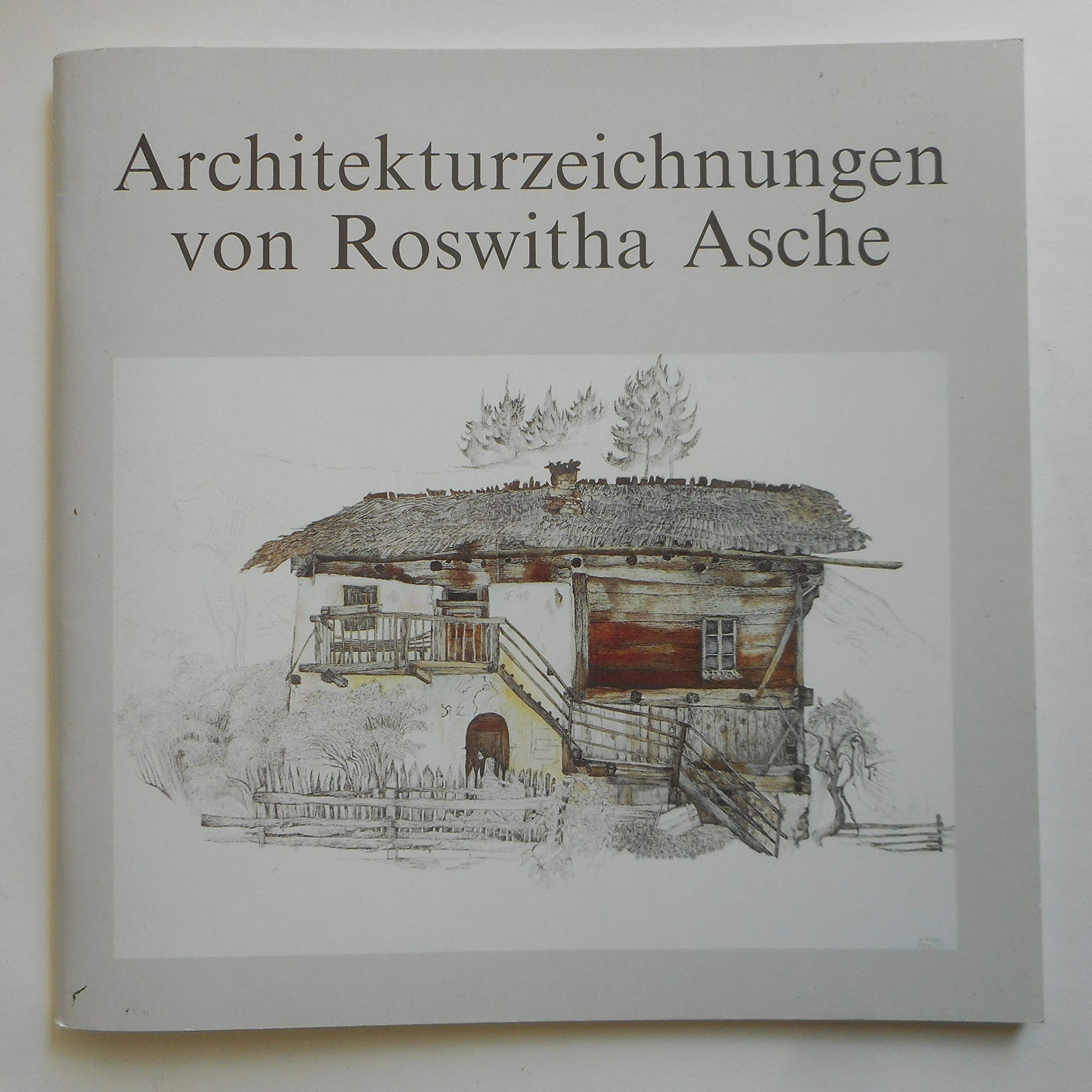 Gefährdete Welten. Südtiroler Mühlen und Bauernhäuser. Architekturzeichnungen von Roswitha Asche: Ausstellung der Heimatpflege des Bezirks Schwaben in ... eG und dem Bauernhofmuseum Illerbeuren book