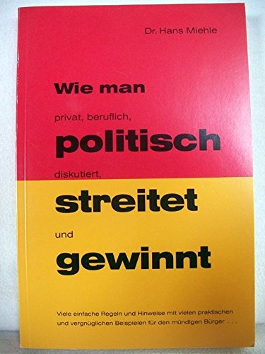 Wie man privat, beruflich, politisch diskutiert, streitet und gewinnt. Books