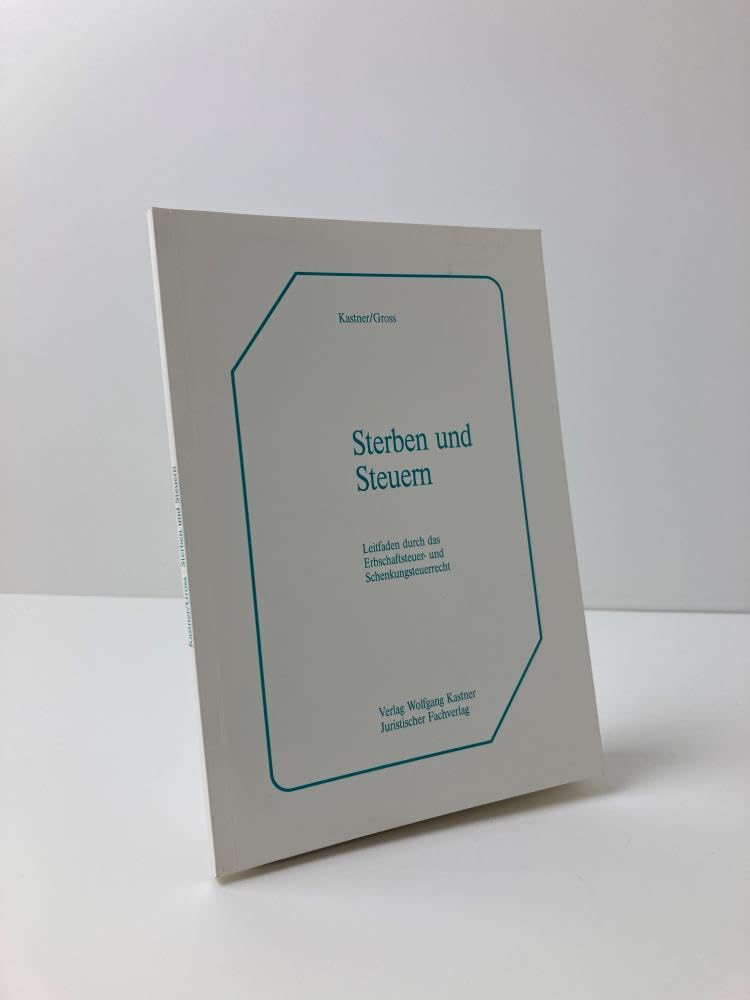 Sterben und Steuern - Leitfaden durch das Erbschaftssteuer- und Schenkungssteuerrecht Books